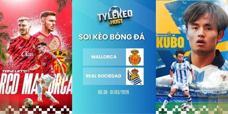 Soi keo ty le Mallorca vs Real Sociedad - La Liga, 01/03/2026